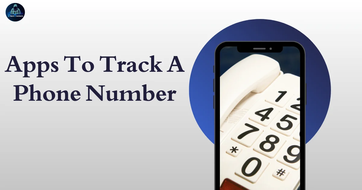 Apps To Track A Phone Number