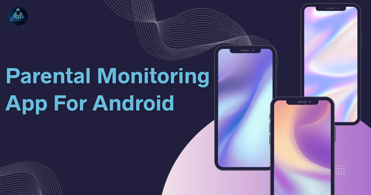 Parental Monitoring App For Android